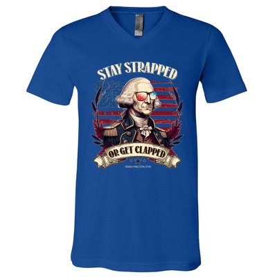 Funny Stay Strapped Or Get Clapped George Washington 1776 V-Neck T-Shirt