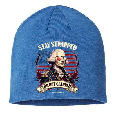Funny Stay Strapped Or Get Clapped George Washington 1776 Sustainable Beanie