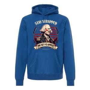 Funny Stay Strapped Or Get Clapped George Washington 1776 Premium Hoodie