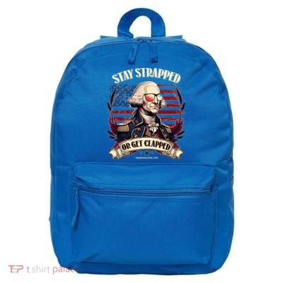 Funny Stay Strapped Or Get Clapped George Washington 1776 16 in Basic Backpack
