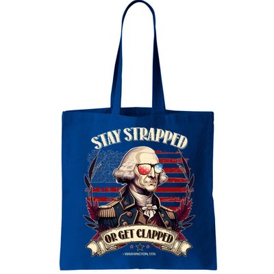 Funny Stay Strapped Or Get Clapped George Washington 1776 Bag