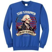 Funny Stay Strapped Or Get Clapped George Washington 1776 Tall Sweatshirt