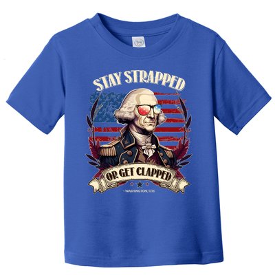 Funny Stay Strapped Or Get Clapped George Washington 1776 Toddler T-Shirt