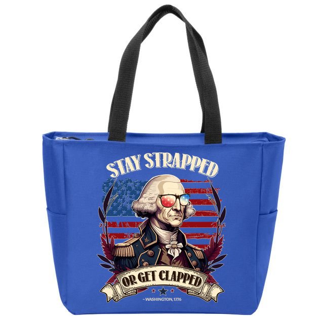 Funny Stay Strapped Or Get Clapped George Washington 1776 Zip Tote Bag