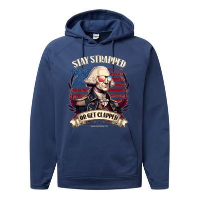 Funny Stay Strapped Or Get Clapped George Washington 1776 Performance Fleece Hoodie