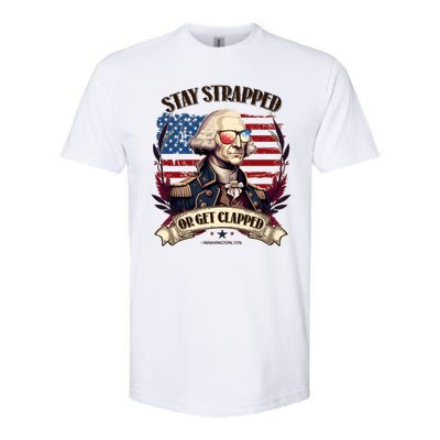 Funny Stay Strapped Or Get Clapped George Washington 1776 Softstyle CVC T-Shirt