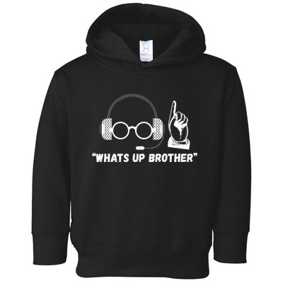 Funny Sketch Streamer Whats Up Brother Toddler Hoodie