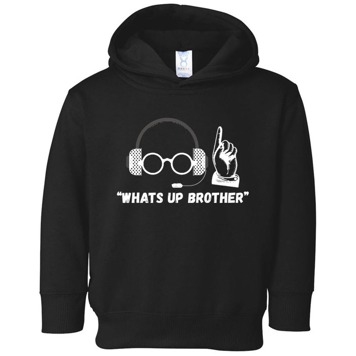 Funny Sketch Streamer Whats Up Brother Toddler Hoodie
