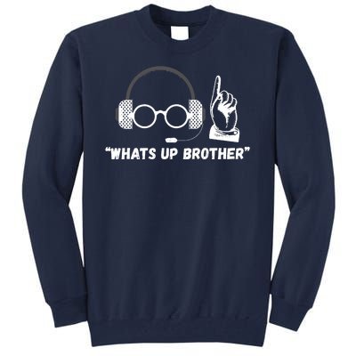 Funny Sketch Streamer Whats Up Brother Tall Sweatshirt