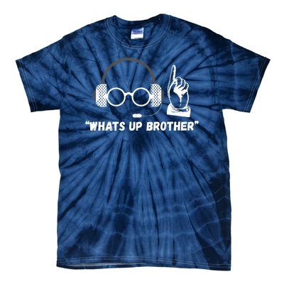 Funny Sketch Streamer Whats Up Brother Tie-Dye T-Shirt