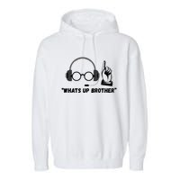 Funny Sketch Streamer Whats Up Brother Garment-Dyed Fleece Hoodie