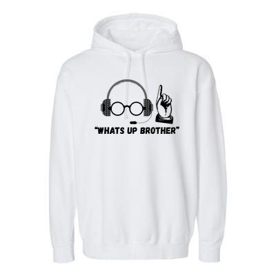 Funny Sketch Streamer Whats Up Brother Garment-Dyed Fleece Hoodie