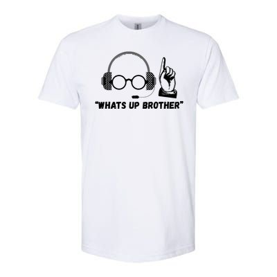 Funny Sketch Streamer Whats Up Brother Softstyle CVC T-Shirt