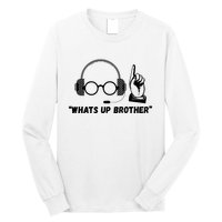 Funny Sketch Streamer Whats Up Brother Long Sleeve Shirt