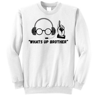 Funny Sketch Streamer Whats Up Brother Sweatshirt