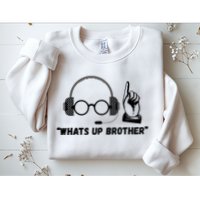 Funny Sketch Streamer Whats Up Brother Sweatshirt