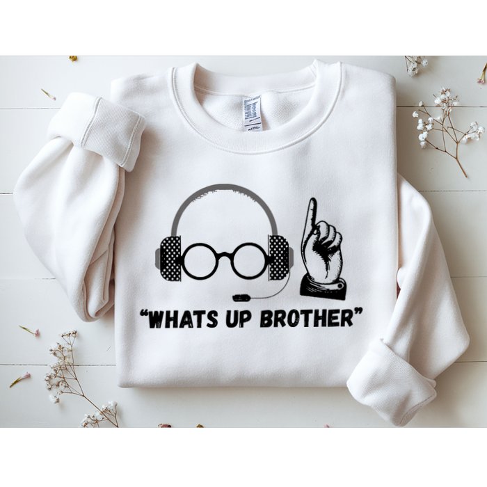 Funny Sketch Streamer Whats Up Brother Sweatshirt