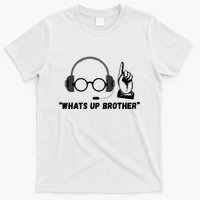 Funny Sketch Streamer Whats Up Brother T-Shirt