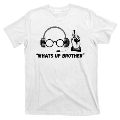 Funny Sketch Streamer Whats Up Brother T-Shirt