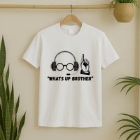 Funny Sketch Streamer Whats Up Brother T-Shirt