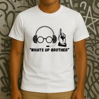 Funny Sketch Streamer Whats Up Brother T-Shirt