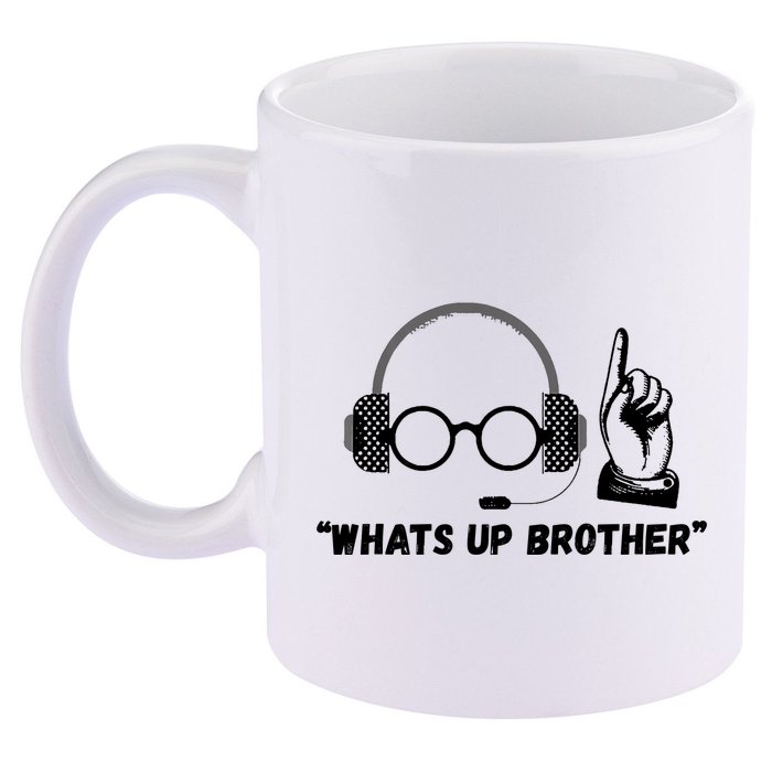 Funny Sketch Streamer Whats Up Brother 11oz C Handle Ceramic Mug
