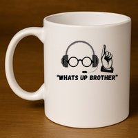 Funny Sketch Streamer Whats Up Brother 11oz C Handle Ceramic Mug