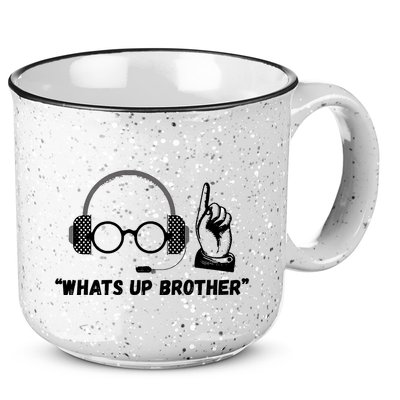 Funny Sketch Streamer Whats Up Brother 15oz Campfire Ceramic Mug