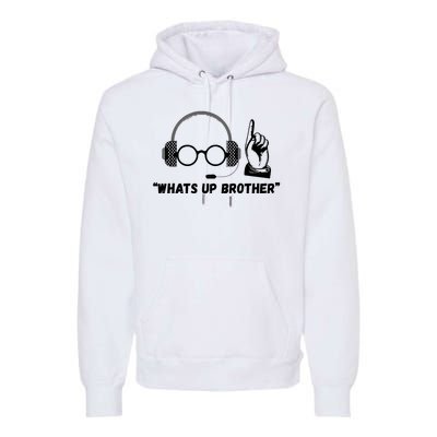 Funny Sketch Streamer Whats Up Brother Premium Hoodie