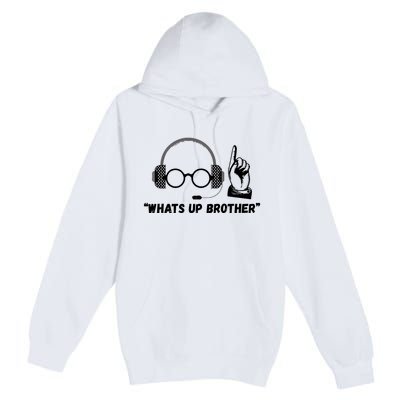Funny Sketch Streamer Whats Up Brother Premium Pullover Hoodie