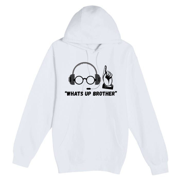 Funny Sketch Streamer Whats Up Brother Premium Pullover Hoodie