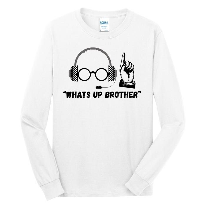 Funny Sketch Streamer Whats Up Brother Tall Long Sleeve T-Shirt