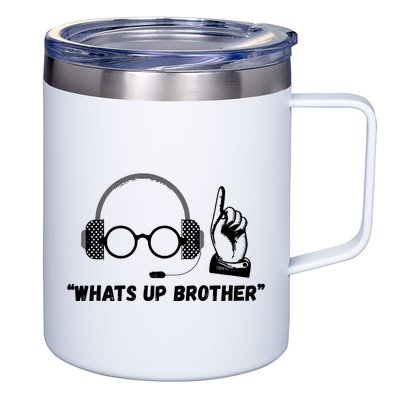 Funny Sketch Streamer Whats Up Brother 12oz Stainless Steel Coffee Mug