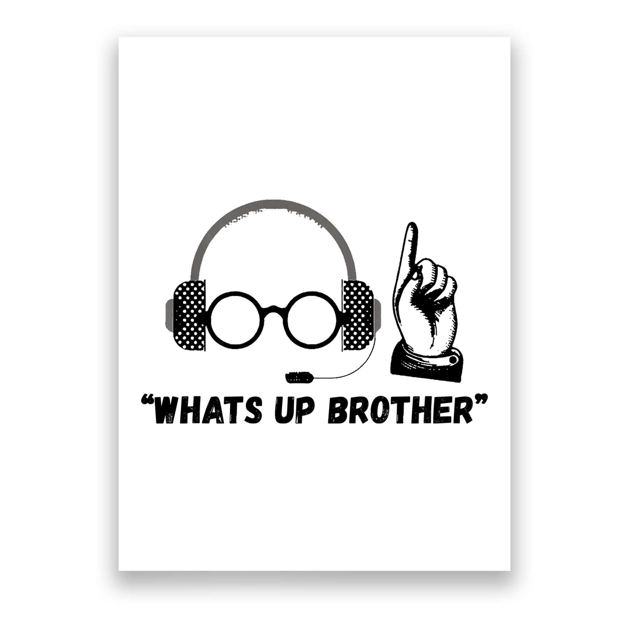 Funny Sketch Streamer Whats Up Brother Poster