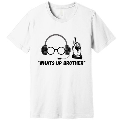 Funny Sketch Streamer Whats Up Brother Premium T-Shirt