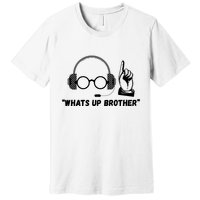 Funny Sketch Streamer Whats Up Brother Premium T-Shirt