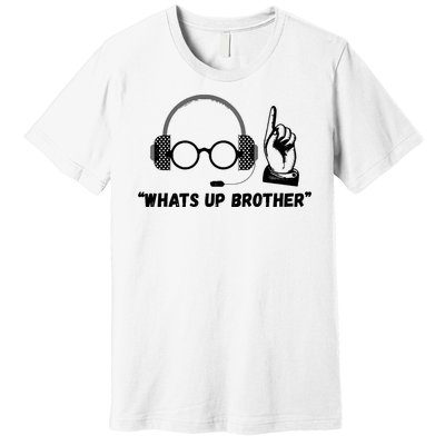 Funny Sketch Streamer Whats Up Brother Premium T-Shirt