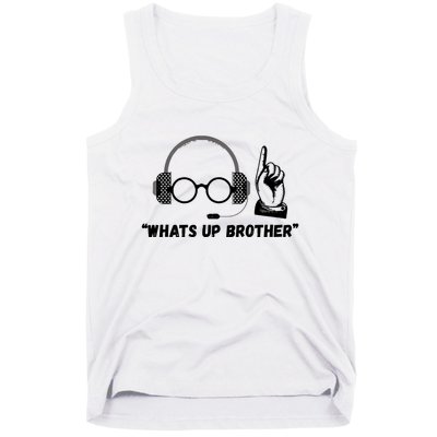 Funny Sketch Streamer Whats Up Brother Tank Top