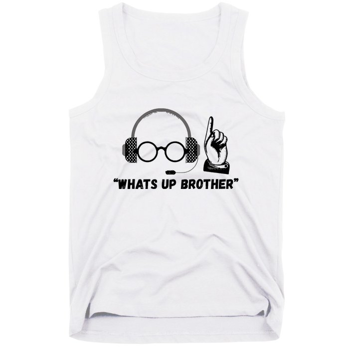 Funny Sketch Streamer Whats Up Brother Tank Top