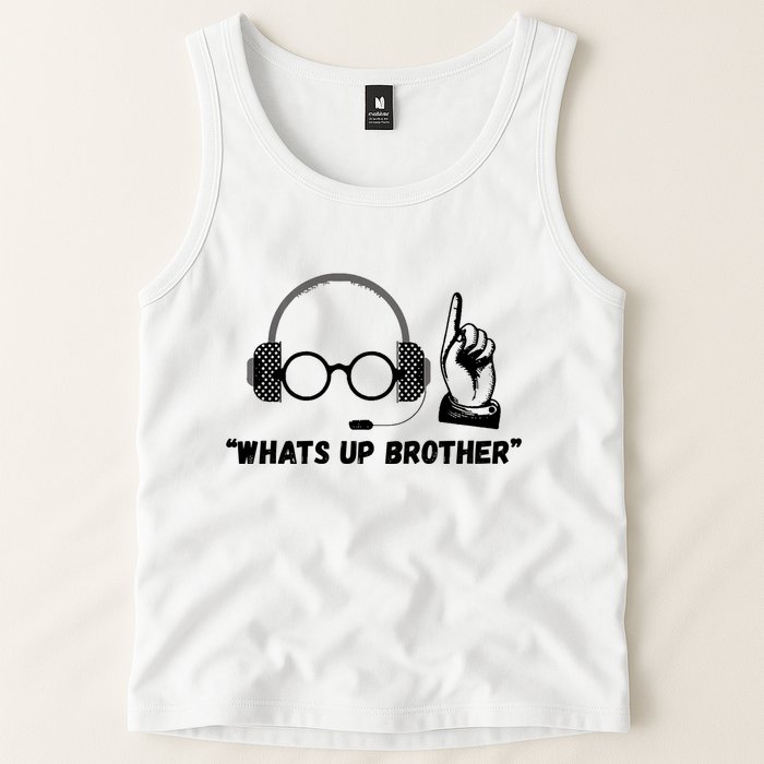 Funny Sketch Streamer Whats Up Brother Tank Top