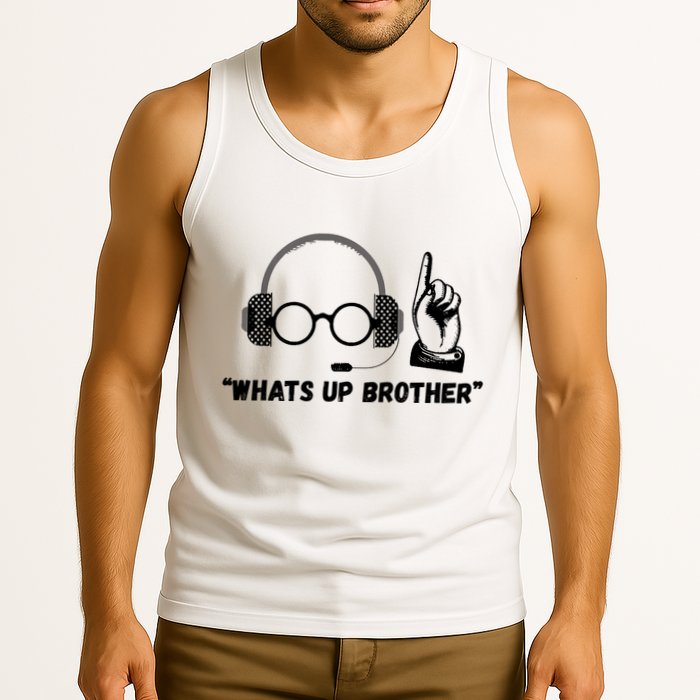 Funny Sketch Streamer Whats Up Brother Tank Top