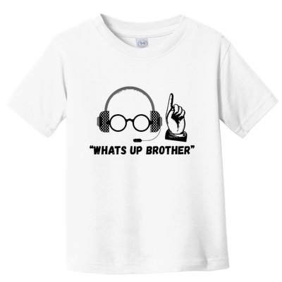 Funny Sketch Streamer Whats Up Brother Toddler T-Shirt