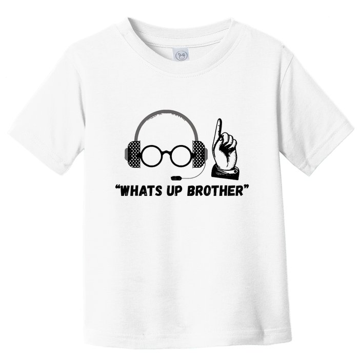 Funny Sketch Streamer Whats Up Brother Toddler T-Shirt