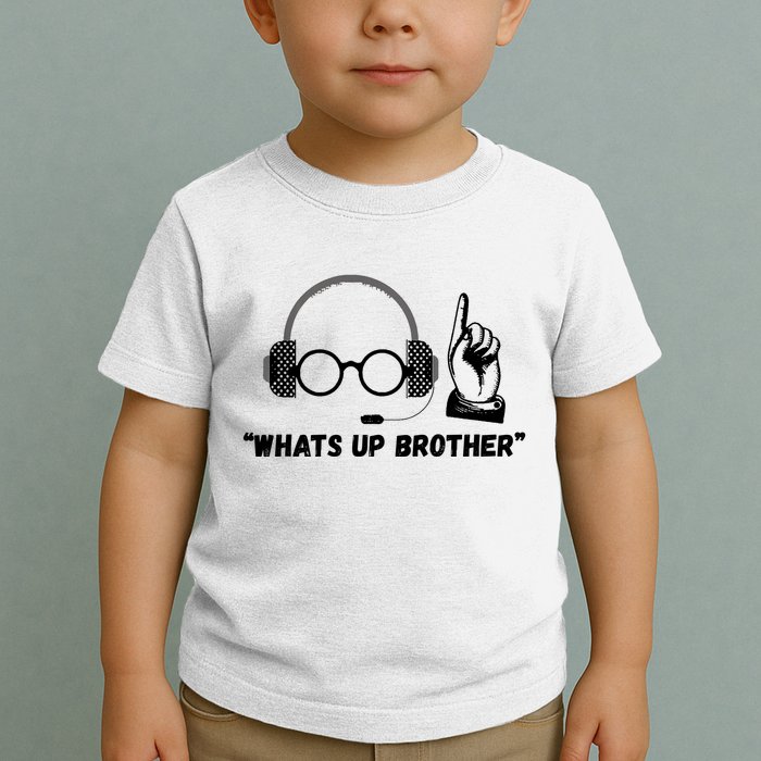 Funny Sketch Streamer Whats Up Brother Toddler T-Shirt