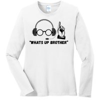 Funny Sketch Streamer Whats Up Brother Ladies Long Sleeve Shirt