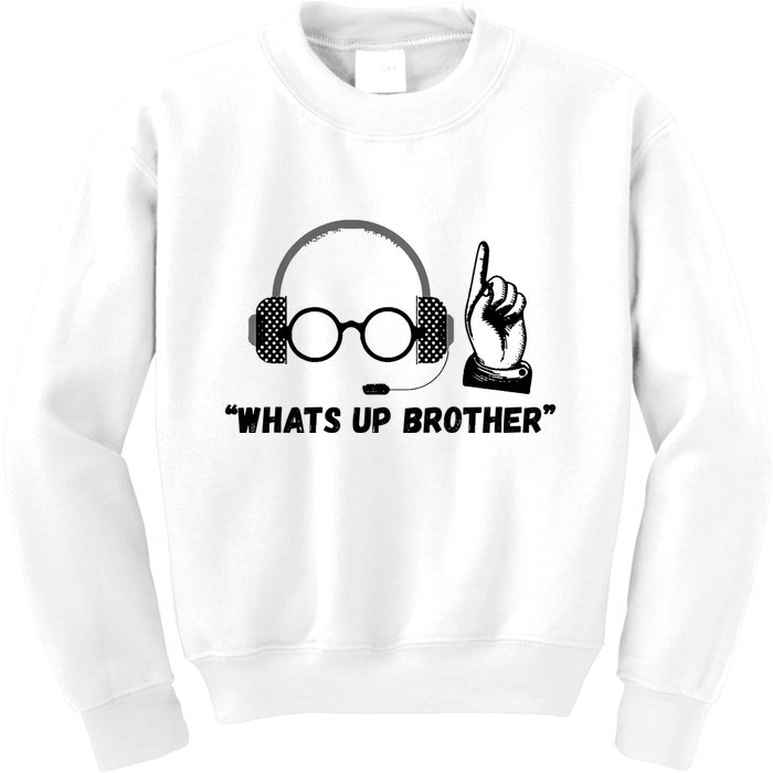 Funny Sketch Streamer Whats Up Brother Kids Sweatshirt