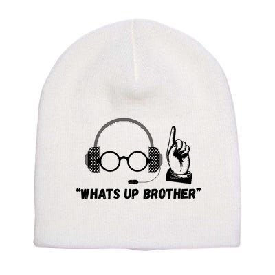 Funny Sketch Streamer Whats Up Brother Short Acrylic Beanie