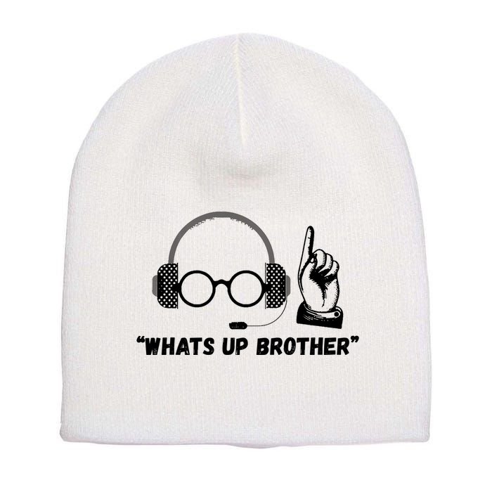 Funny Sketch Streamer Whats Up Brother Short Acrylic Beanie