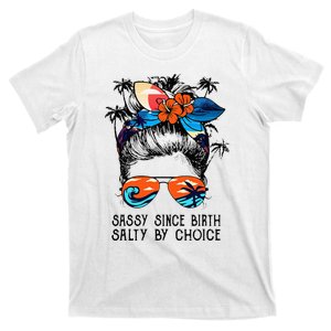 Funny Sassy Since Birth Salty By Choice Gift T-Shirt