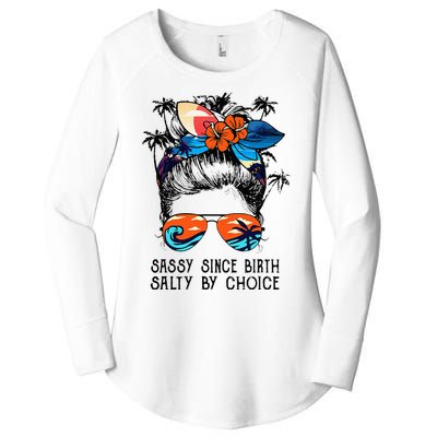 Funny Sassy Since Birth Salty By Choice Gift Women's Perfect Tri Tunic Long Sleeve Shirt